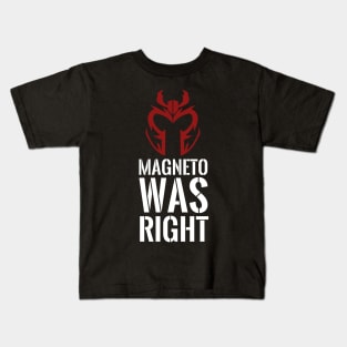 Magneto was right Kids T-Shirt